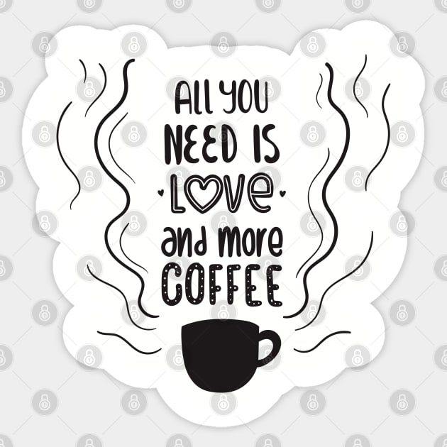 all you need is love and more coffee Sticker by TheAwesomeShop